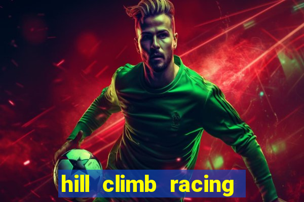 hill climb racing 2 dinheiro infinito
